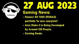 Gaming News | AMD GPU Lineup | Alan Wake 2 | Deals | 27 AUG 2023