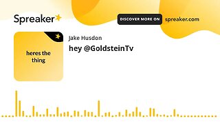 hey @GoldsteinTv (made with Spreaker)