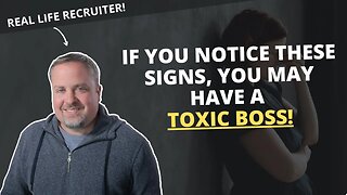 Notice Any Of These Signs? You May Be Working For A Toxic Boss