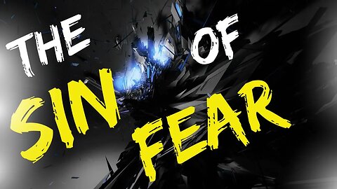 The Sin of Fear 4 - A Sign of the End Times