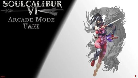 SoulCalibur 6: Arcade Mode - Taki