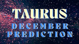 TAURUS December 2022 Tarot Prediction (Sun/Moon/Rising)