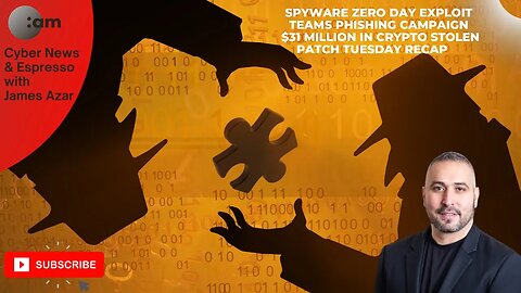 Spyware Zero Day Exploit, Teams Phishing Campaign, $31 Million in Crypto Stolen, Patch Tuesday Recap