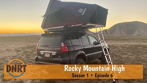 ROCKY MOUNTAIN HIGH•OVERLANDING COLORADO///DNRT S1•Episode 6