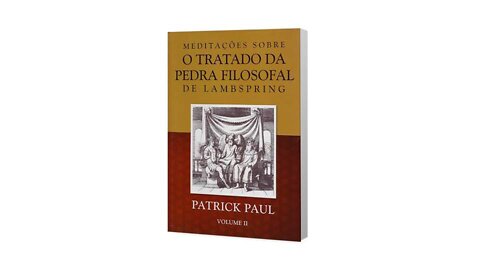 Meditações Sobre O Tratado da Pedra Filosofal de Lambspring V.2