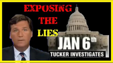Tucker Carlson EXPOSES The LIES Of JAN 6 Spewed By The Media