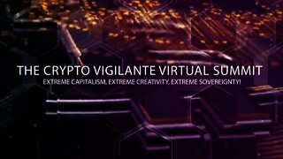 The Crypto Vigilante Summit, Feb 4th - 5th, 2021
