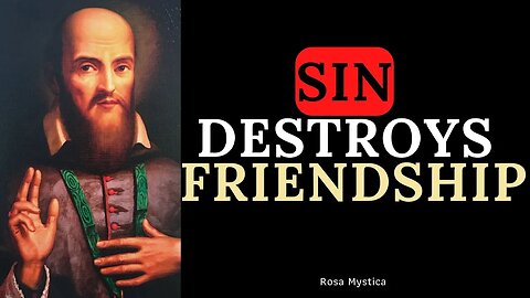 SIN DESTROYS FRIENDSHIP - ST. FRANCIS DE SALES