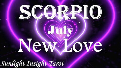 Scorpio *An Undeniable Connection Gives You Undeniable Happiness, It Just Flows* July New Love