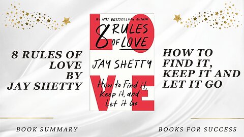 ‘8 Rules of Love’ by Jay Shetty. How to Find It, Keep It, and Let It Go | Book Summary