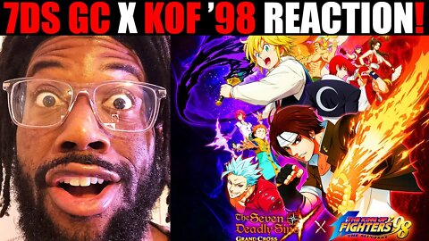 The Seven Deadly Sins: Grand Cross x The King of Fighters ’98 - Official Trailer REACTION!