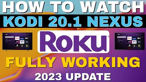 GET FULLY WORKING KODI 20.1 NEXUS ON ROKU TV 2023 UPDATE!