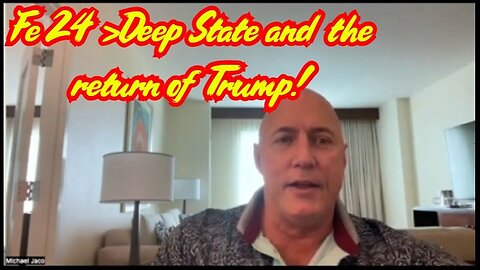 Michael Jaco Shocking Intel - Deep State and the return of Trump - 3/1/24..