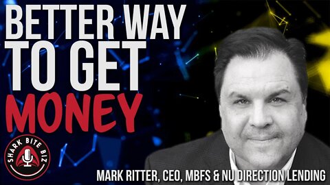 #177 Better Way to Get Money with Mark Ritter of MBFS & Nu Direction Lending