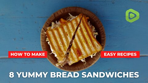 8 Easy Bread Sandwich Mouthwatering Recipes