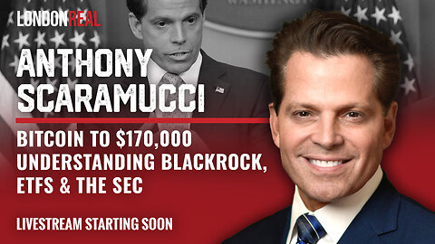 Anthony Scaramucci - Bitcoin To $170,000: Understanding BlackRock, ETFs & The SEC (edited)
