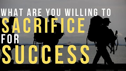 WHAT WILL YOU SACRIFICE FOR SUCCESS | MOTIVATIONAL Video