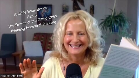 Book Audio: The Drama of the gifted child: Part 6 (Healing Ancestral Trauma)