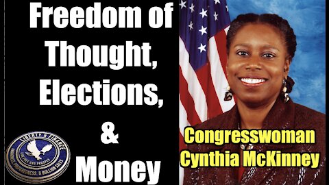 Freedom of Thought, Elections, & Money | Rep Cynthia McKinney