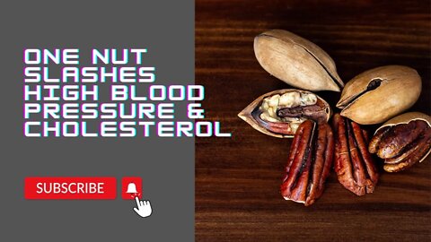 One Nut Slashes High Blood Pressure & Cholesterol