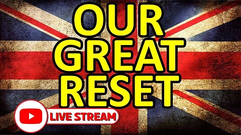 OUR GREAT RESET - LIVE!