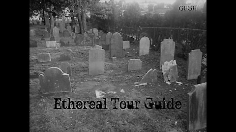 Haunted New England Burial Ground - Ethereal Tour Guide - GFGH - Episode 48