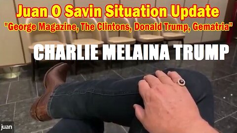 Juan O Savin Situation Update May 18: "George Magazine, The Clintons, Donald Trump, Gematria"