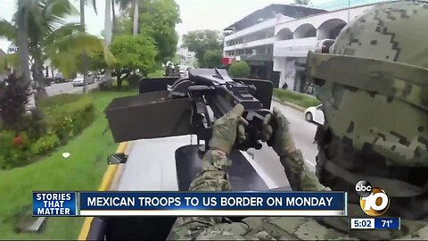 Mexican troops being sent to U.S. border on Monday