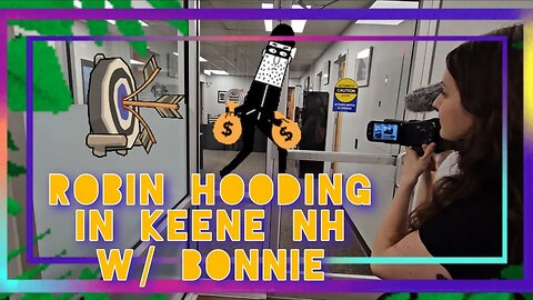 ROBINHOODING W/ BONNIE, FAILURE TO IDENTIFY! KEENE NH #1ACOMMUNITY