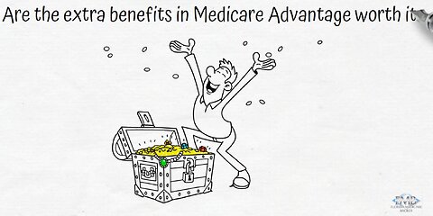 Are the Extra Benefits in Medicare Advantage Plans Worth it?