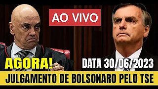 🇧🇷🔴AGORA! JULGAMENTO DE BOLSONARO PELO TSE 30/06/2023