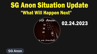 SG Anon Situation Update Feb 24: "What Will Happen Next"