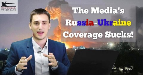 Uninterrupted- Why the Media's Russia-Ukraine Coverage Sucks