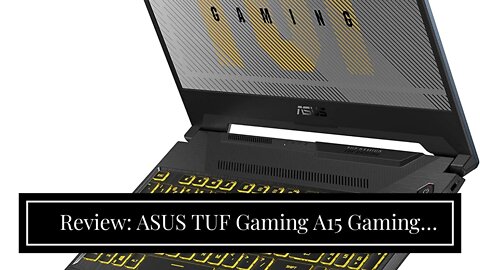 Review: ASUS TUF Gaming A15 Gaming Laptop, 15.6” 144Hz FHD IPS-Type, AMD Ryzen 7 4800H, GeForce...