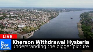 New Atlas LIVE: Kherson Withdrawal - Seeing the Bigger Picture