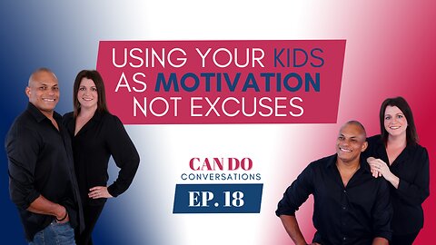Empowerment Through Parenthood: Using Your Kids as Motivation, Not as Excuses