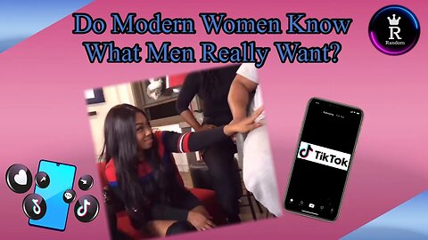 Do Modern Women Know What Men Really Want? 2:8