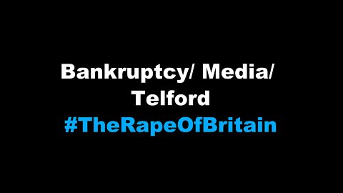 Bankruptcy/ Media/ Telford #TheRapeOfBritain