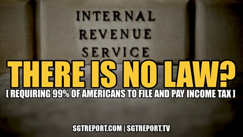 THERE IS NO LAW? [REQUIRING 99% OF AMERICANS TO PAY INCOME TAX] -- PEYMON MOTTAHEDEH