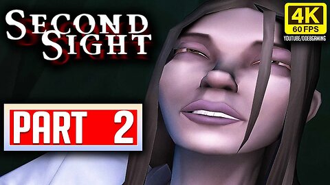SECOND SIGHT Gameplay Walkthrough PART 2 No Commentary [4K 60FPS] (PC UHD)