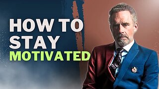 HOW TO STAY MOTIVATED - Eye Opening Motivational Speech by Jordan Peterson