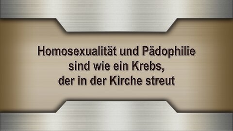 Homosexualität und Pädophilie sind wie ein Krebs, der in der Kirche streut