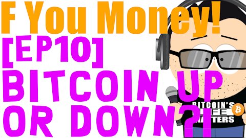 F You Money! [E10] Bitcoin Up or Down?!