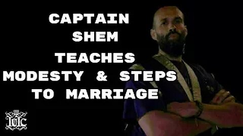 The Israelites: CAPTAIN SHEM TEACHES MODESTY & STEPS TO MARRIAGE