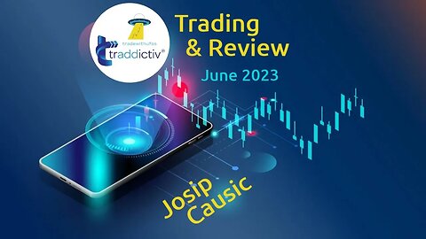 Monthly Trading and Review with Josip Causic | Jun 2023 by #tradewithufos
