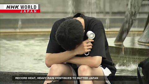 Analysis: What's behind the extreme heat, heavy rains battering JapanーNHK WORLD-JAPAN NEWS | A-Dream ✅