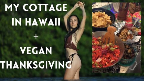 Tour of my cottage in Hawaii + vegan Thanksgiving