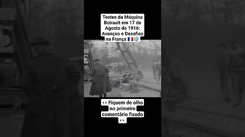 TestesdaMáquinaBoirault em 17 de Agosto de 1916 Avanços e Desafios na França 🇫🇷⚙️ #ww2 #war #guerra