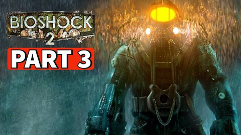 BIOSHOCK 2 REMASTERED Gameplay Walkthrough Part 3 [PC] No Commentary