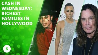 Cash in Wednesday: Richest families in Hollywood